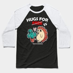 Cute cactus and hedgehog valentine costume Hugs For Free due to inflation Baseball T-Shirt